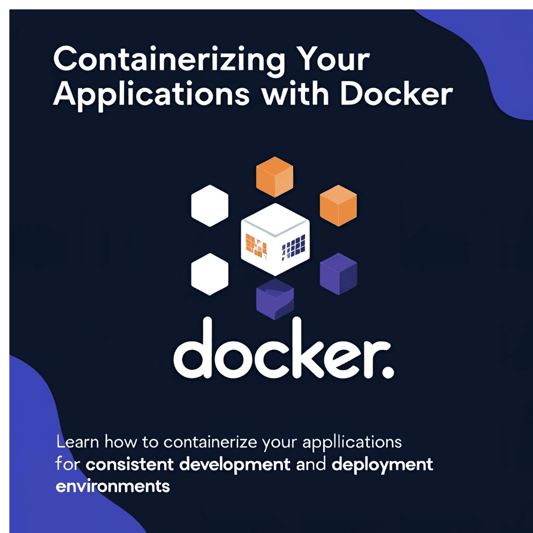 Containerizing Your Applications with Docker